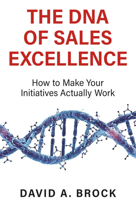 The DNA of Sales Excellence: How to Make Your Initiatives Actually Work