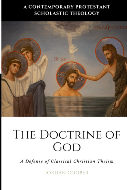 The Doctrine of God: A Defense of Classical Christian Theism