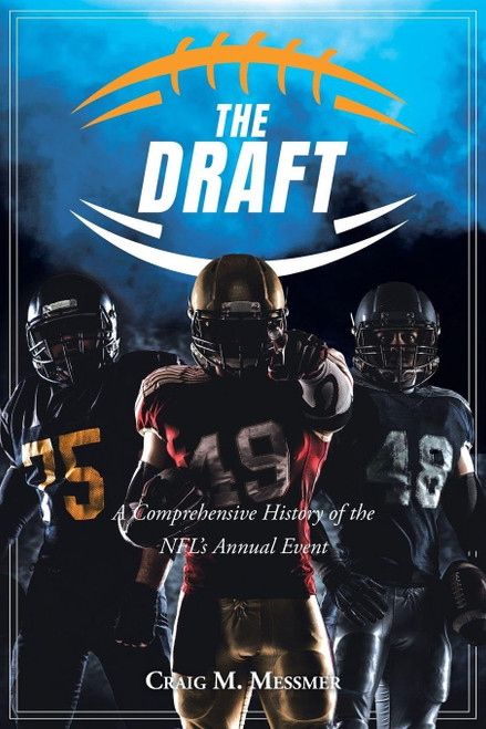 The Draft: A Comprehensive History of the NFL's Annual Event