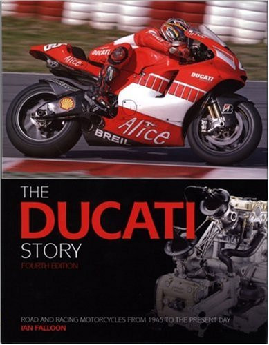 The Ducati Story: Racing and Production Models from 1945 to the Present
