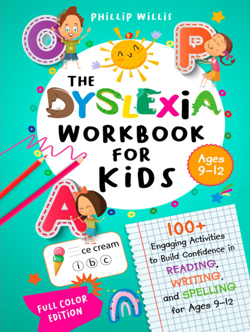 The Dyslexia Workbook for Kids: 100+ Engaging Activities to Build