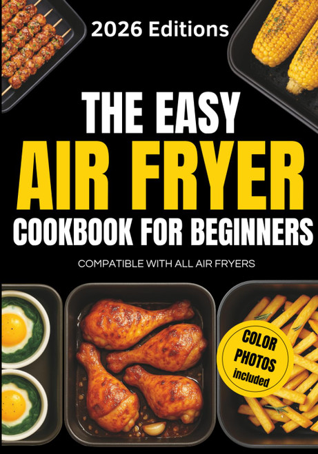 The Easy Air Fryer Cookbook for Beginners