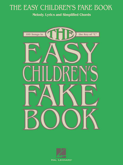 The Easy Children's Fake Book: 100 Songs in the Key of C