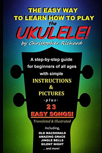 The Easy Way To Learn How To Play The Ukulele!