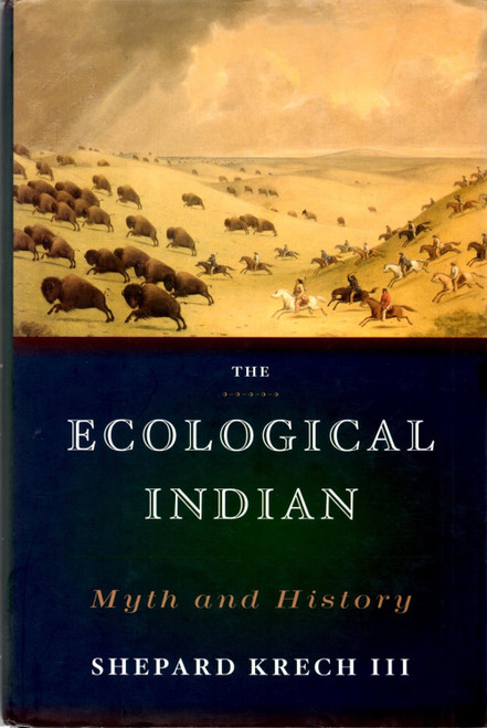 The Ecological Indian: Myth and History