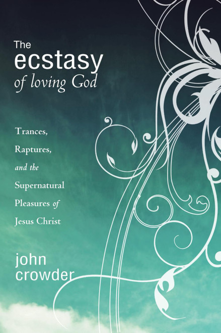 The Ecstasy of Loving God: Trances, Raptures, and the Supernatural