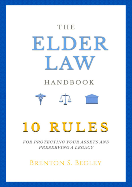 THE ELDER LAW HANDBOOK: The 10 Rules of Protecting Assets and Preserving