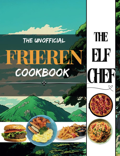 The Elf Chef: An Unofficial "Frieren" Cookbook