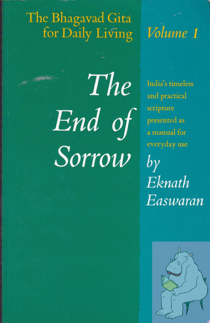 The End of Sorrow: The Bhagavad Gita for Daily Living, Volume 1