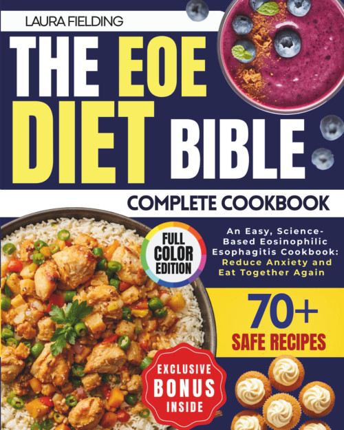The EOE Diet Bible: An Easy, Science-Based Eosinophilic Esophagitis