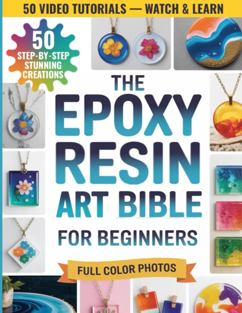The Epoxy Resin Art Bible for Beginners