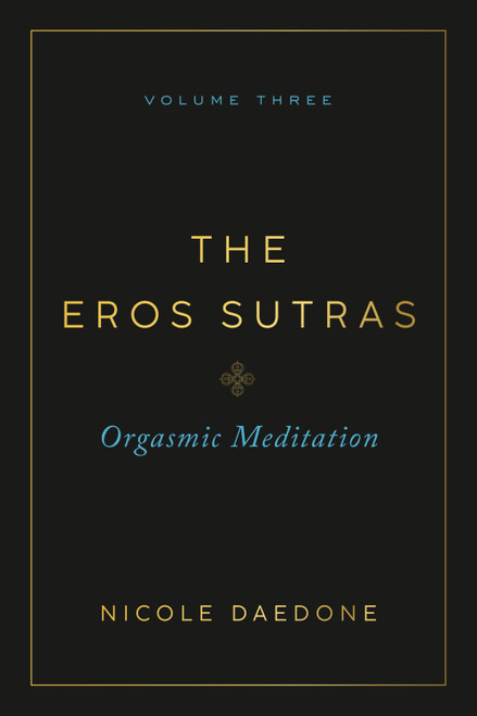 The Eros Sutras, Volume 3: Orgasmic Meditation