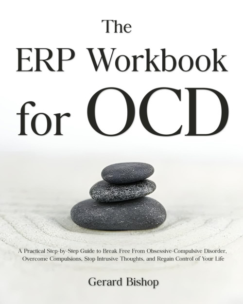 The ERP Workbook for OCD: A Practical Step-by-Step Guide to Break Free