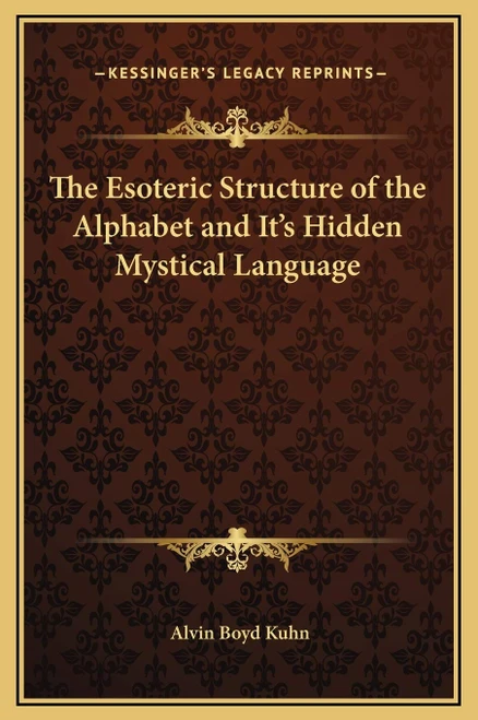 The Esoteric Structure of the Alphabet and It's Hidden Mystical Language