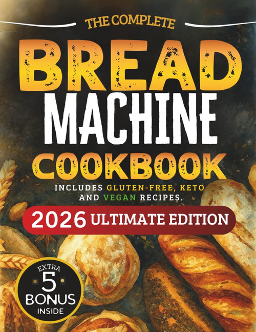 The Essential Bread Machine Cookbook for Beginners