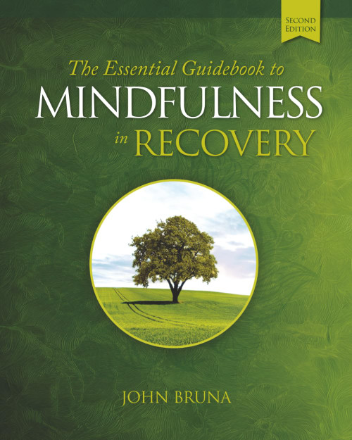 The Essential Guidebook to Mindfulness in Recovery