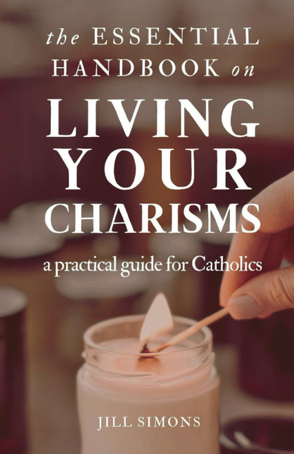 The Essential Handbook on Living Your Charisms