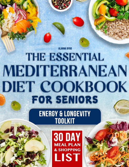 The Essential Mediterranean Diet Cookbook for Seniors: 5-Ingredient