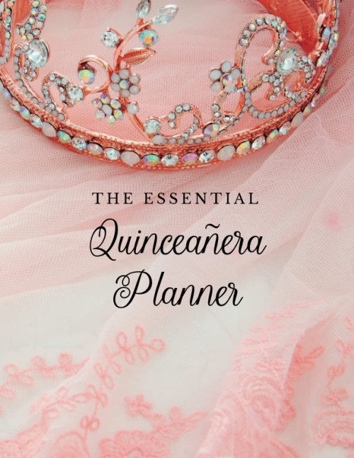 The Essential Quinceañera Planner: Quince Años