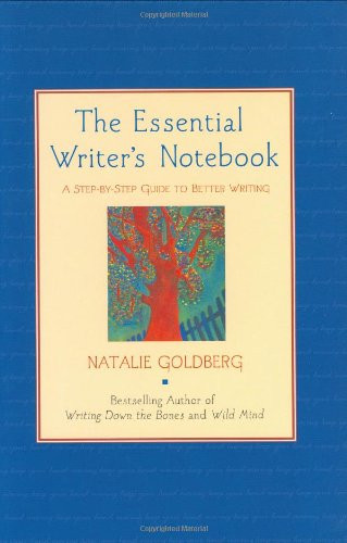 The Essential Writers Notebook: A Step-By-Step Guide to Better Writing