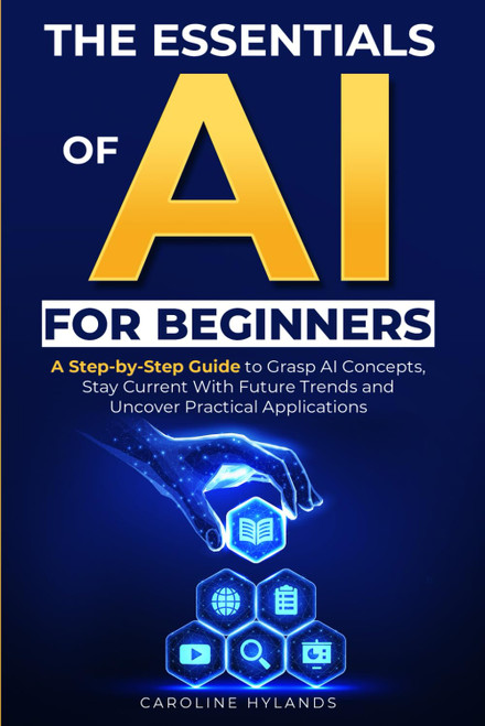 The Essentials of AI for Beginners