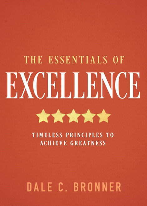 The Essentials of Excellence: Timeless Principles to Achieve Greatness