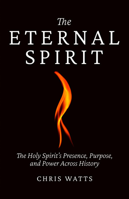 The Eternal Spirit: Exploring the Holy Spirit's Work in the History of