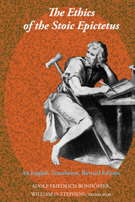 The Ethics of the Stoic Epictetus (Revisioning Philosophy)
