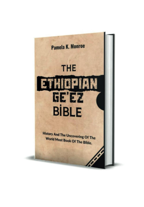 THE ETHIOPIAN GE'EZ BIBLE: History And The Uncovering Of The World Most