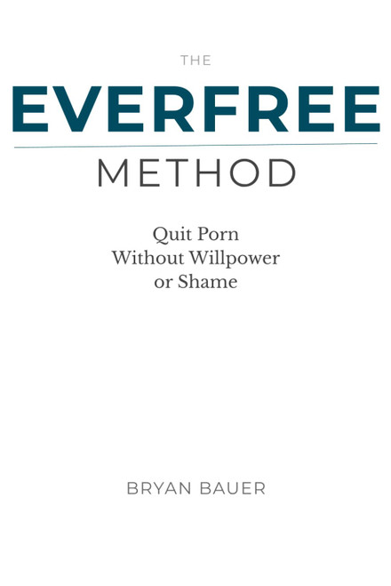 The Everfree Method: Quit Porn Without Willpower or Shame