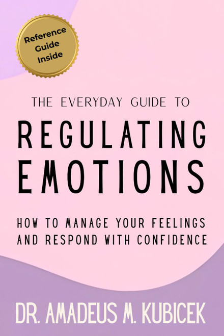 The Everyday Guide to Regulating Emotions