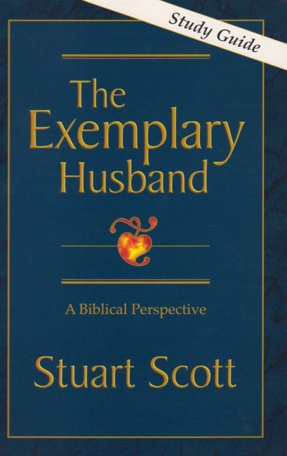 The Exemplary Husband: A Biblical Perspective (Study Guide)