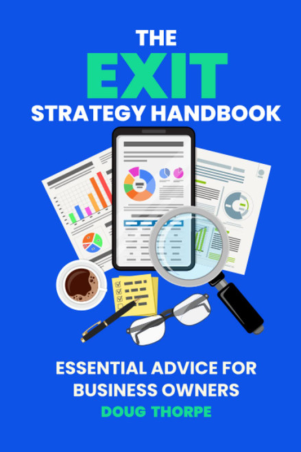 The Exit Strategy Handbook: Essential Advice for Business Owners