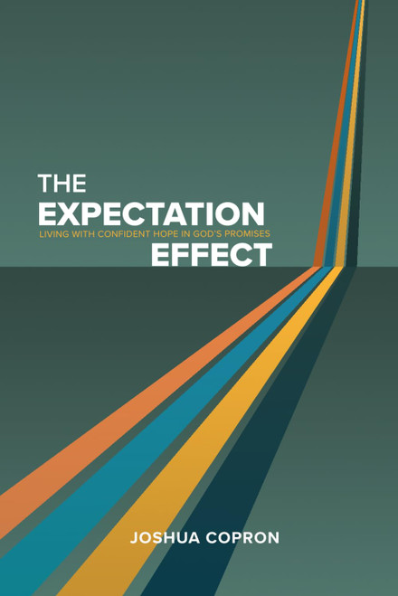 The Expectation Effect: Living with Confident Hope in God's Promises