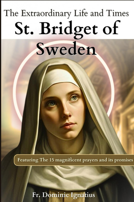 The Extraordinary Life and Times of Saint Bridget of Sweden
