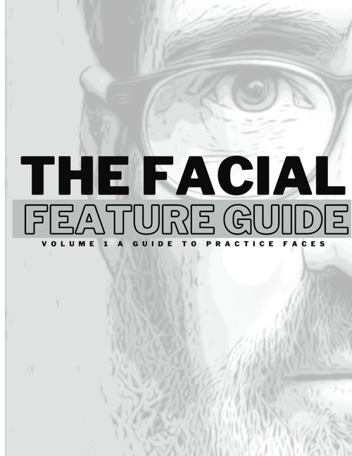 The Facial Feature Guide: Volume 1 A Guide To Practice Faces