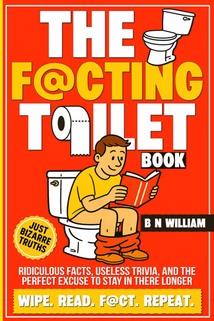 The Facting Toilet Book: Ridiculous Facts
