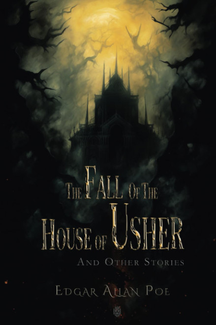 The Fall of the House of Usher and Other Stories