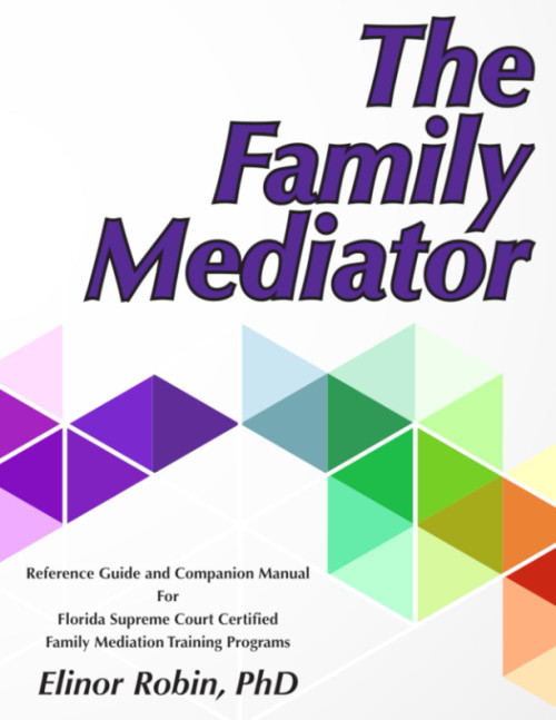 The Family Mediator: Reference Guide and Companion Manual For Florida