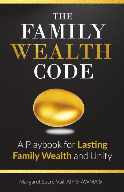 The Family Wealth Code: A Playbook for Lasting Family Wealth and Unity