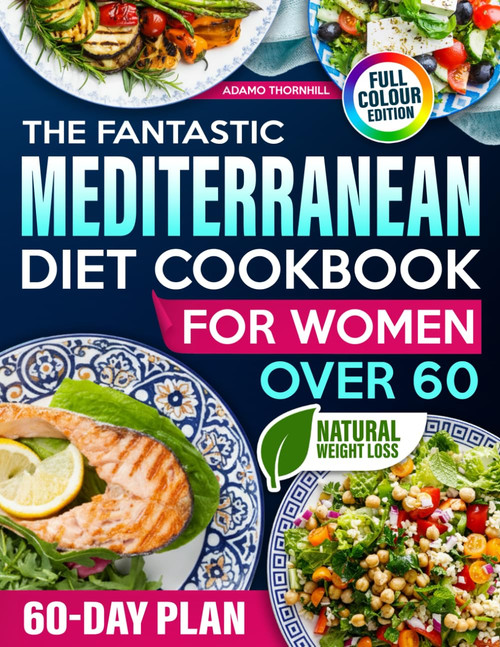 The Fantastic Mediterranean Diet Cookbook for Women Over 60