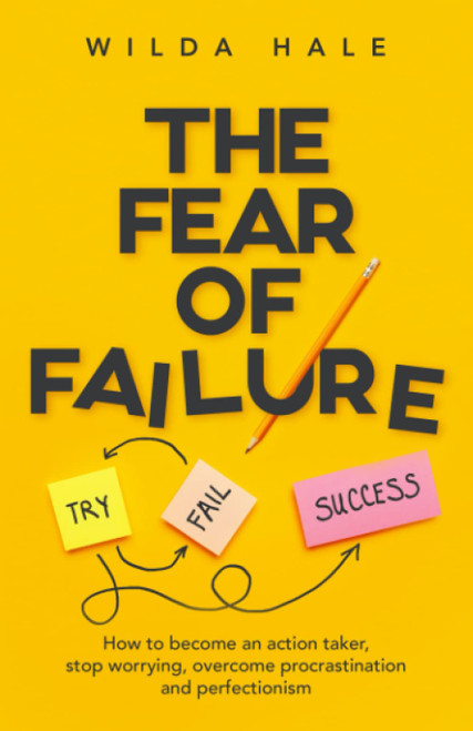 The Fear of Failure: How To Become An Action Taker