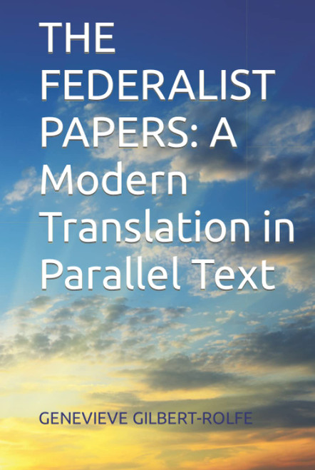 THE FEDERALIST PAPERS: A Modern Translation in Parallel Text