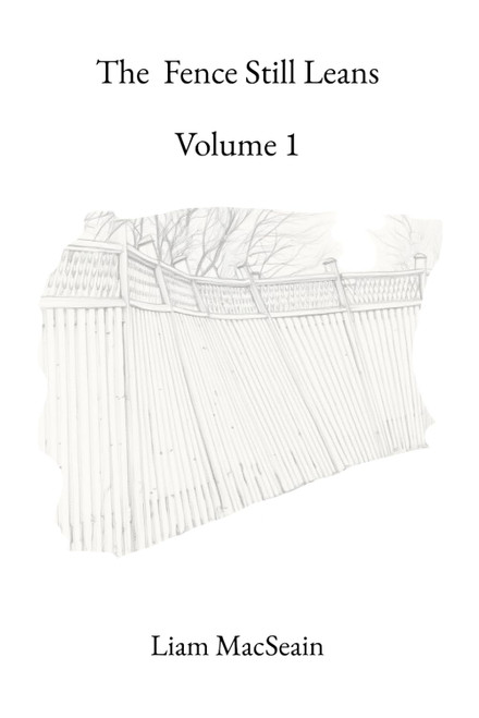 The Fence Still Leans: Volume 1