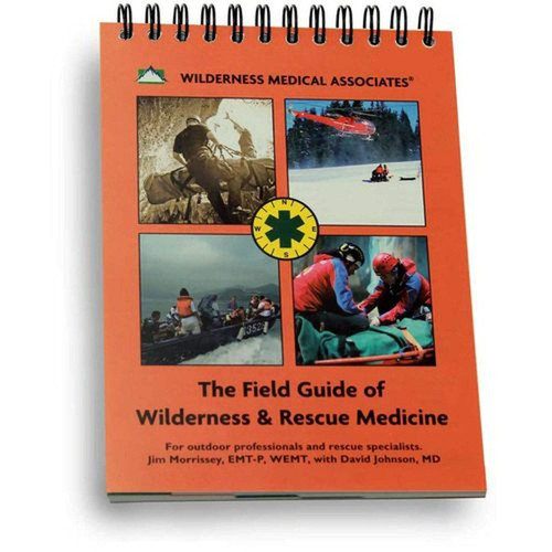 The Field Guide of Wilderness & Rescue Medicine