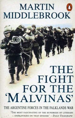 The Fight for the Malvinas: The Argentine Forces in the Falklands War
