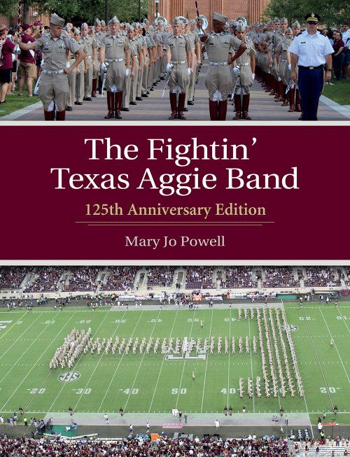 The Fightin' Texas Aggie Band: 125th Anniversary Edition (Volume 129)