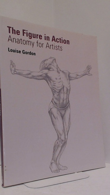 The Figure in Action: Anatomy for Artists