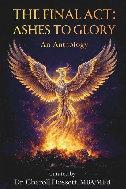 The Final Act: Ashes to Glory An Anthology: The Final Act: Stories of