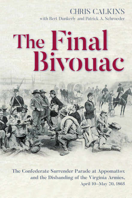 The Final Bivouac: The Confederate Surrender Parade at Appomattox and the